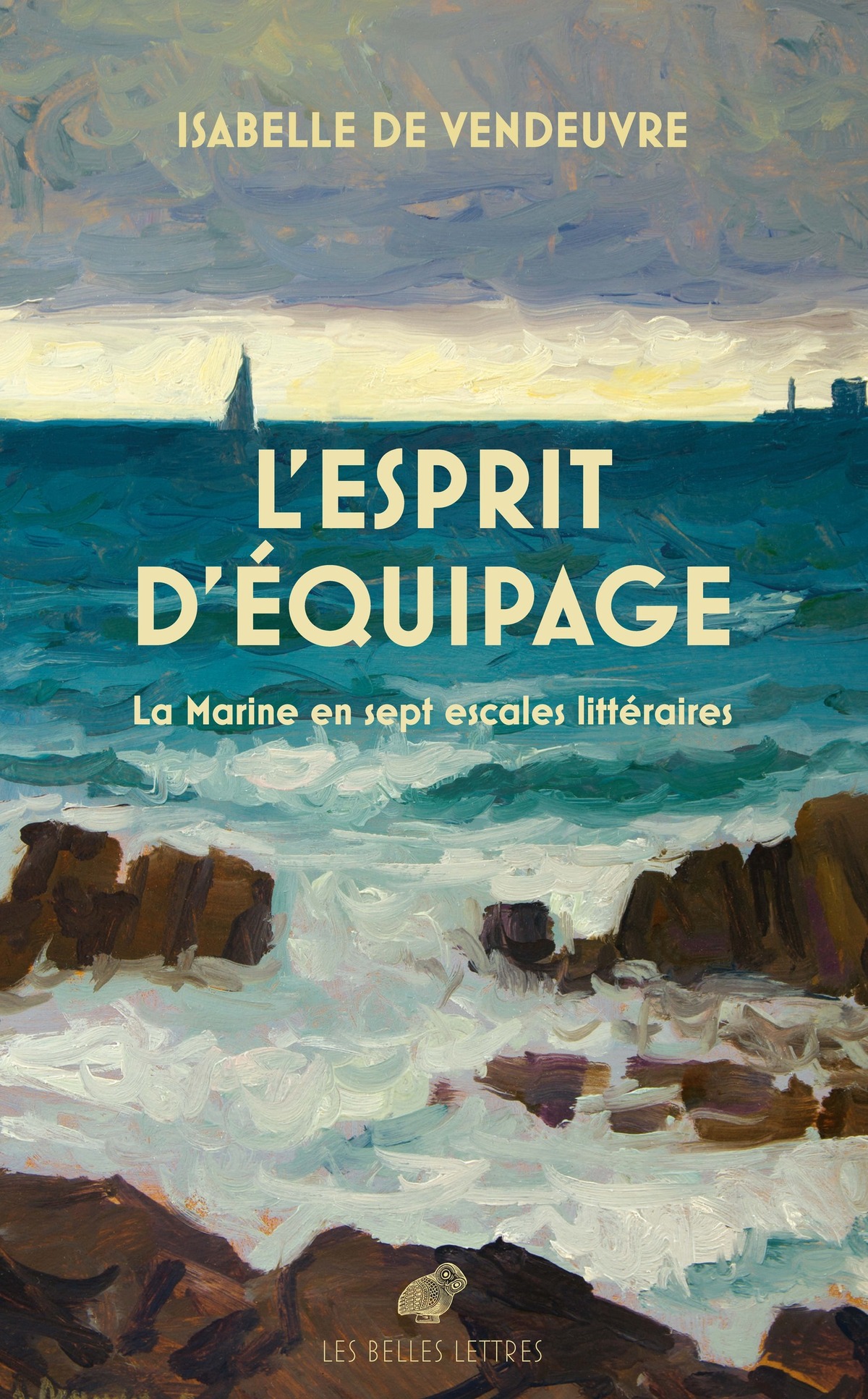 L’Esprit d’équipage. La Marine en sept escales littéraires
